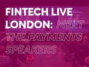 FinTech LIVE London: Speakers from payments sector (part 1)