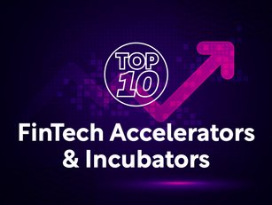 Top 10: Fintech Accelerators and Incubators