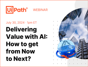 Join UiPath for a Free Webinar on Delivering Value with AI